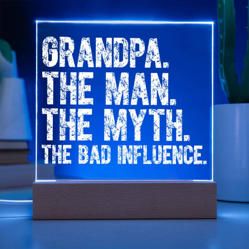 Grandpa The Man The Myth The Bad Influence Plaque
