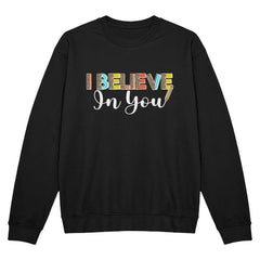 I Believe in You Motivational Teacher T-Shirt