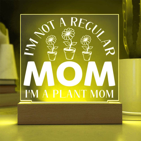 I’m Not a Regular Mom – I’m a Plant Mom Plaque