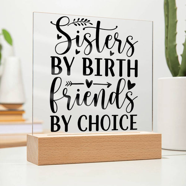 Sisters by Birth Friends by Choice - Printed LED Acrylic Plaque