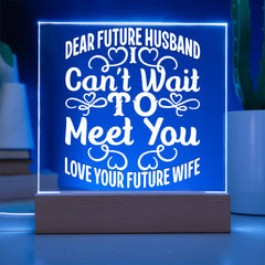 Dear Future Husband – I Can’t Wait Acrylic Plaque