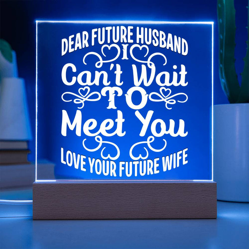 Dear Future Husband – I Can’t Wait Acrylic Plaque
