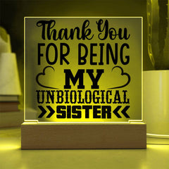 Thank You for Being My Unbiological Sister - Printed LED Acrylic Plaque