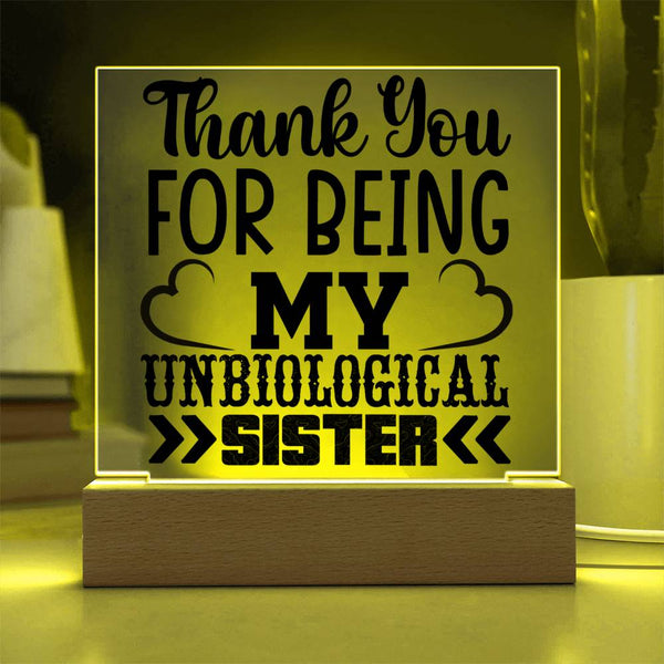 Thank You for Being My Unbiological Sister - Printed LED Acrylic Plaque