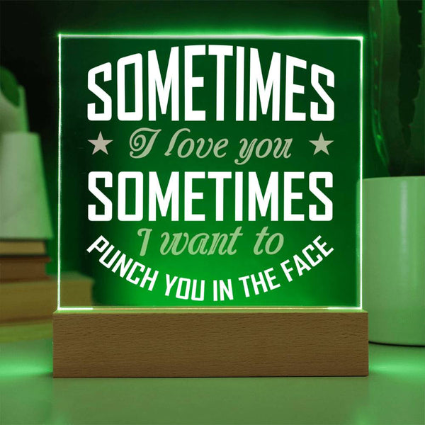 I Love You… Even When You Annoy Me Plaque