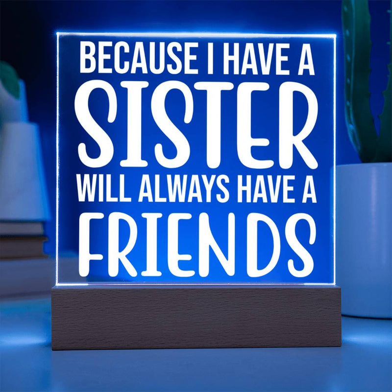 Because I Have a Sister, I Have a Forever Friend Plaque