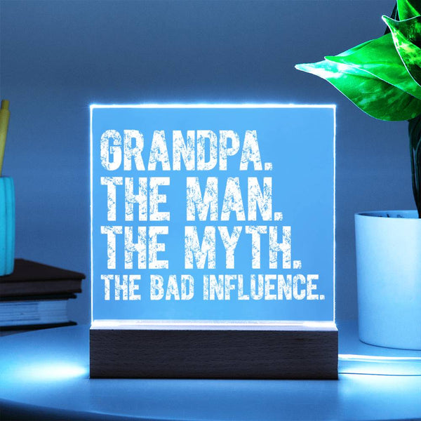 Grandpa The Man The Myth The Bad Influence Plaque