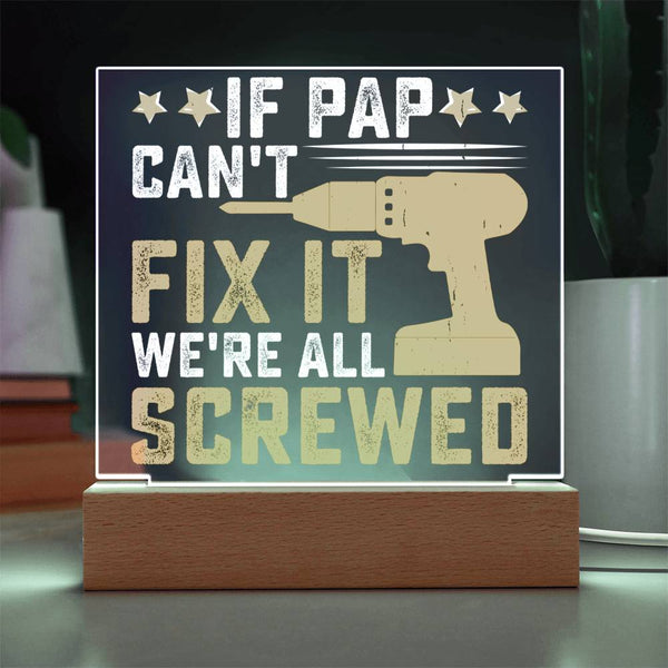 If Pap Can’t Fix It, We’re All Screwed - Grandpa Plaque