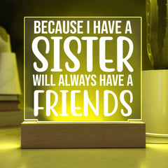Because I Have a Sister, I Have a Forever Friend Plaque