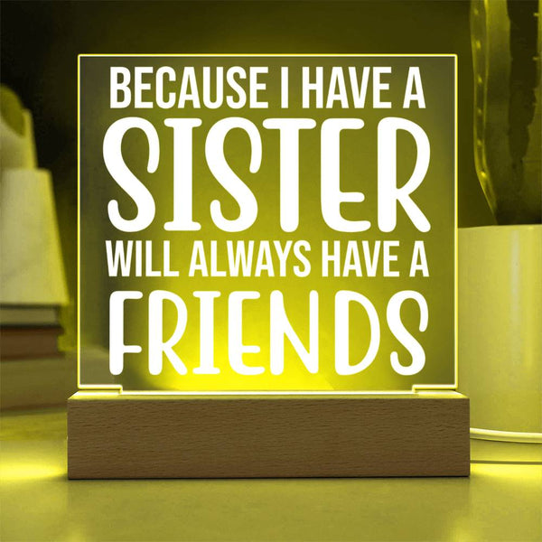 Because I Have a Sister, I Have a Forever Friend Plaque