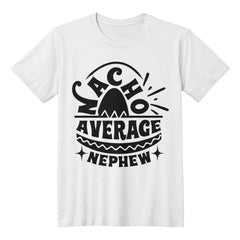 Nacho Average Nephew Funny T-Shirt