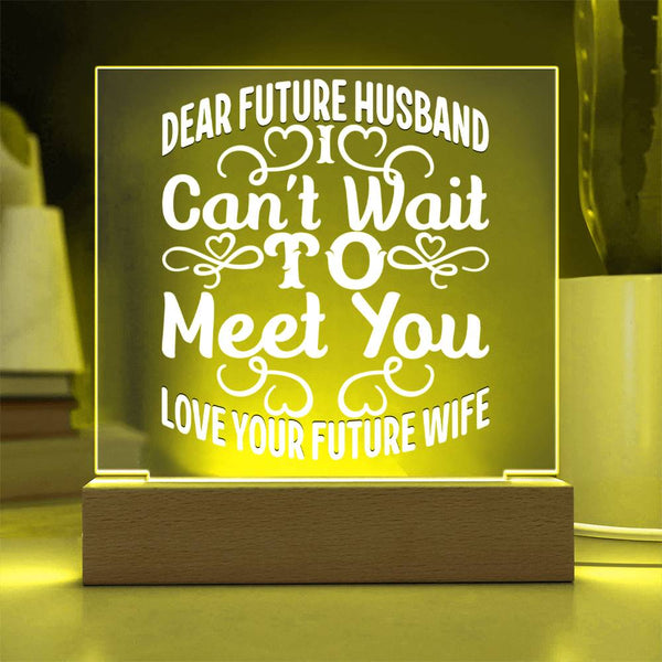 Dear Future Husband – I Can’t Wait Acrylic Plaque