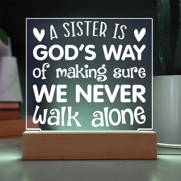 Sister – God’s Way of Never Letting Us Walk Alone Plaque