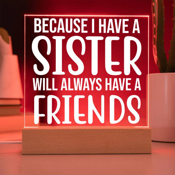 Because I Have a Sister, I Have a Forever Friend Plaque
