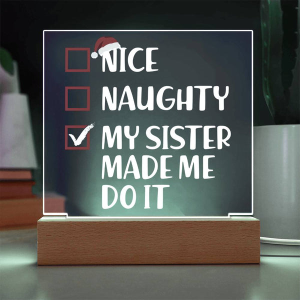 Nice? Naughty? Nope—My Sister Made Me Do It Plaque