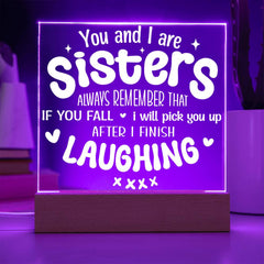 Sisters Pick You Up (After Laughing First) - Acrylic Plaque