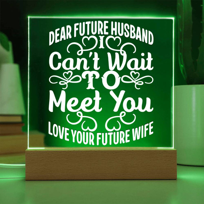Dear Future Husband – I Can’t Wait Acrylic Plaque