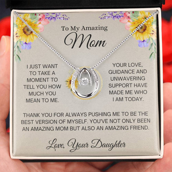 Gift for Mom from Daughter - Your Love and Support Made Me Who I Am Today Necklace