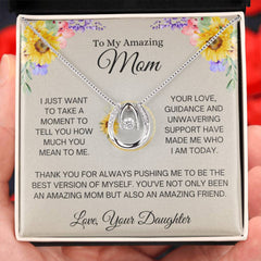 Gift for Mom from Daughter - Your Love and Support Made Me Who I Am Today Necklace