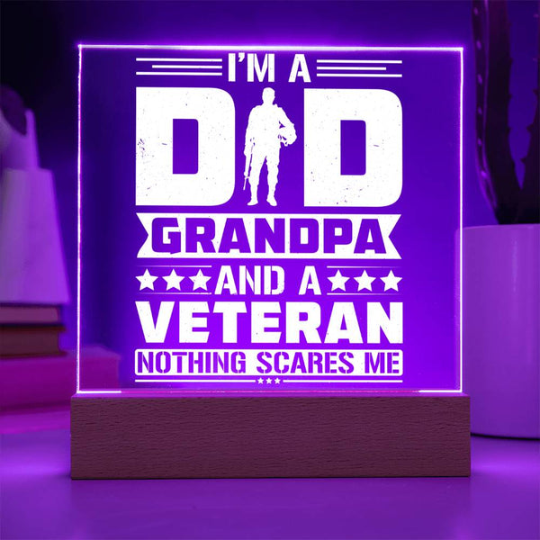I’m a Dad, Grandpa, and a Veteran – Nothing Scares Me Plaque