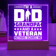 I’m a Dad, Grandpa, and a Veteran – Nothing Scares Me Plaque