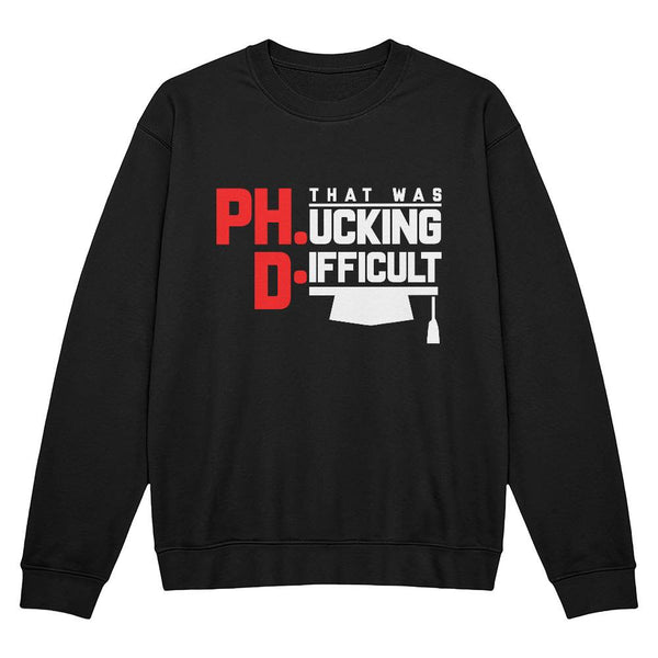 Ph.D. That Was F*cking Difficult – Savage Grad Tee