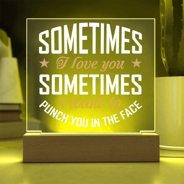 I Love You… Even When You Annoy Me Plaque