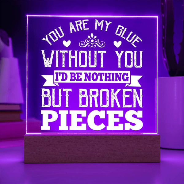 You Hold Me Together When I Fall Apart - LED Acrylic Plaque