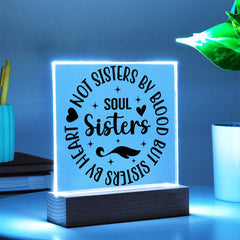 Soul Sisters - Not Sisters by Blood But by Heart Plaque