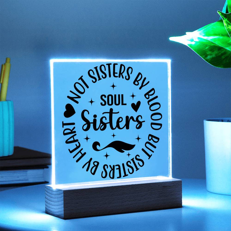 Soul Sisters - Not Sisters by Blood But by Heart Plaque