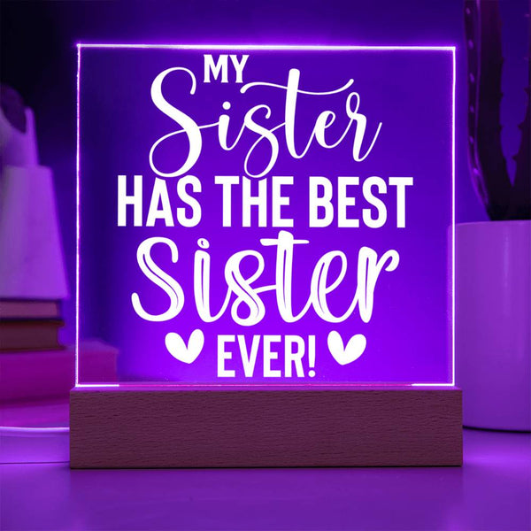 My Sister Has the Best Sister Ever – Acrylic Plaque
