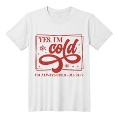 Yes, I'm Cold – 24/7 Funny Winter Tee