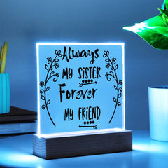 Always My Sister, Forever My Friend - LED Acrylic Plaque