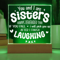 Sisters Pick You Up (After Laughing First) - Acrylic Plaque