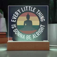 Every Little Thing Is Gonna Be Alright – Zen LED Plaque