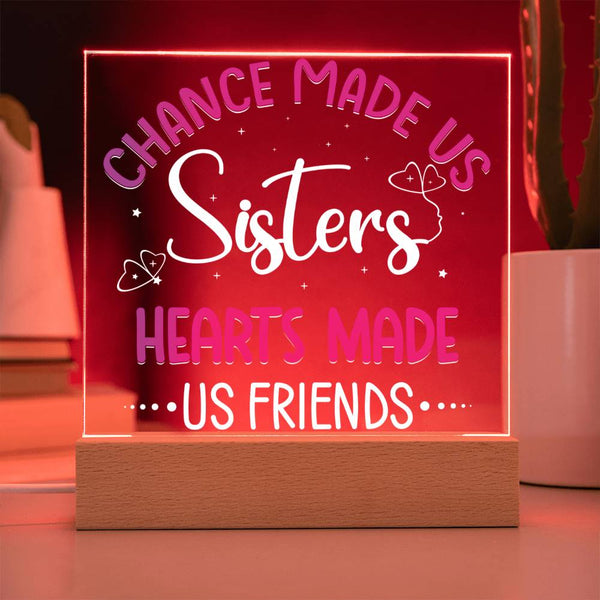 Chance Made Us Sisters, Hearts Made Us Friends Plaque