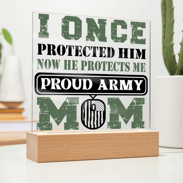 I Once Protected Him – Proud Army Mom Acrylic Plaque