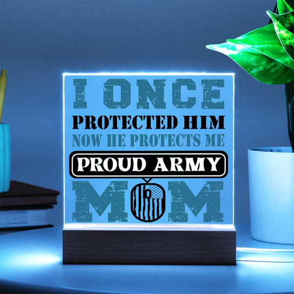 I Once Protected Him – Proud Army Mom Acrylic Plaque