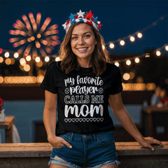 Proud Sports Mom – My Favorite Player Calls Me Mom Tee