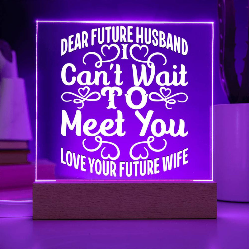 Dear Future Husband – I Can’t Wait Acrylic Plaque