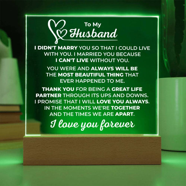 To My Husband Plaque - I Didn’t Marry You to Live With You