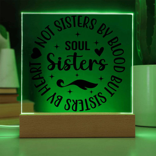 Soul Sisters - Not Sisters by Blood But by Heart Plaque