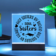 Soul Sisters - Not Sisters by Blood But by Heart Plaque