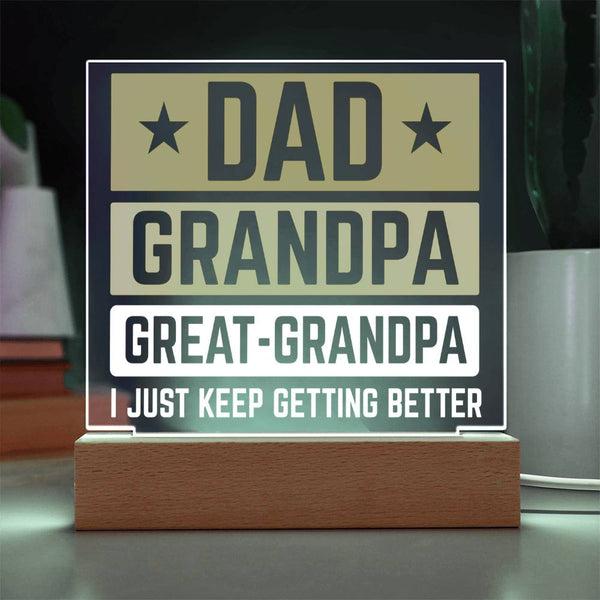 Dad, Grandpa, Great-Grandpa Acrylic Plaque – I Just Keep Getting Better