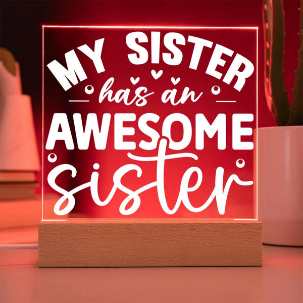 My Sister Has an Awesome Sister (Me!) - LED Acrylic Plaque