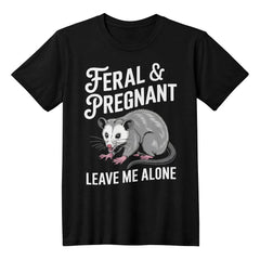 Feral & Pregnant – Leave Me Alone Funny Maternity T-Shirt