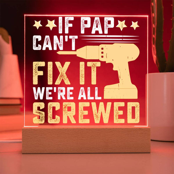 If Pap Can’t Fix It, We’re All Screwed - Grandpa Plaque