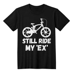 Still Ride My 'Ex' – Funny Bike Lover Tee