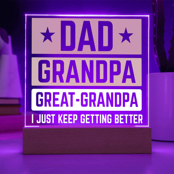 Dad, Grandpa, Great-Grandpa Acrylic Plaque – I Just Keep Getting Better