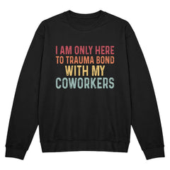 Trauma Bonding at Work – Funny Coworker Tee